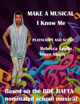 Książka Make a Musical: I Know Me Rebecca Applin