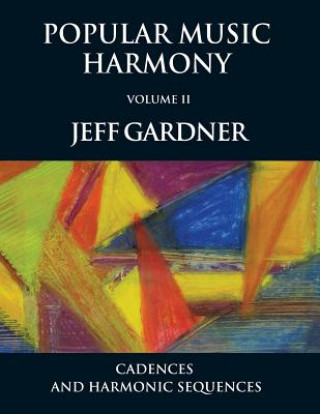 Książka Popular Music Harmony Vol. 2 - Cadences and Harmonic Sequences Mr Jeff Gardner