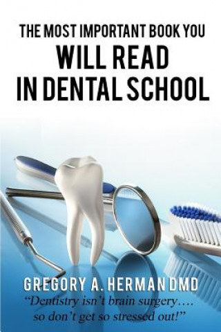 Kniha The Most Important Book You Will Read in Dental School Gregory a Herman DMD