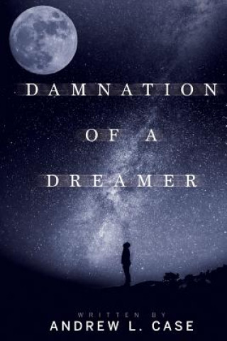 Buch Damnation Of A Dreamer Andrew L Case