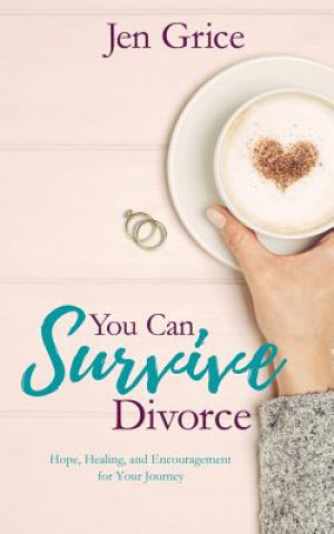 Kniha You Can Survive Divorce Jen Grice