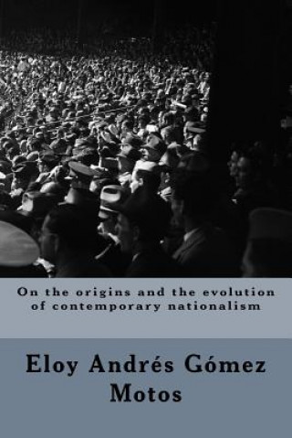 Könyv On the origins and the evolution of contemporary nationalism Eloy Andres Gomez Motos