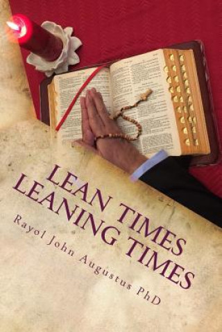Könyv Lean Times - Leaning Times: Trusting God for My Prosperity Rayol John Augustus Phd