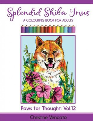 Carte Splendid Shiba Inus: A Spitz Dog Colouring Book for Adults Christine Vencato