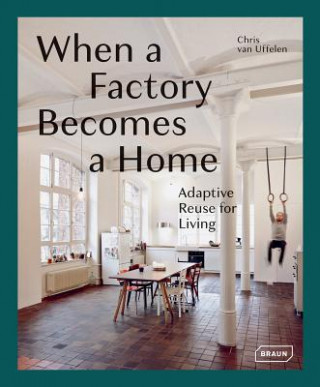 Книга When a Factory Becomes a Home Chris van Uffelen