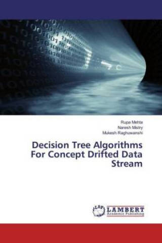 Книга Decision Tree Algorithms For Concept Drifted Data Stream Rupa Mehta