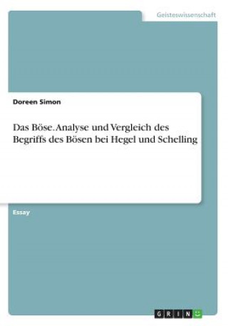 Carte Das Böse. Analyse und Vergleich des Begriffs des Bösen bei Hegel und Schelling Doreen Simon