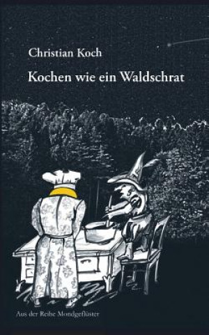 Buch Kochen wie ein Waldschrat Christian Koch