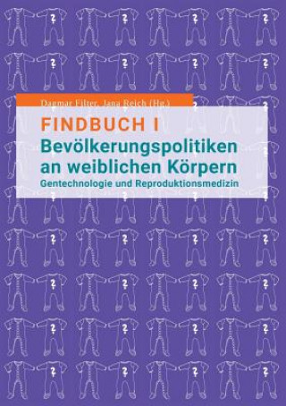 Kniha Findbuch I Bevoelkerungspolitiken an weiblichen Koerpern Dagmar Filter