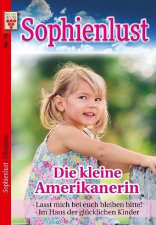 Kniha Sophienlust Nr. 19: Die kleine Amerikanerin / Lasst mich bitte bei euch bleiben, bitte! / Im Haus der glücklichen Kinder Aliza Korton