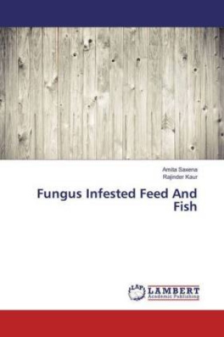Boek Fungus Infested Feed And Fish Amita Saxena