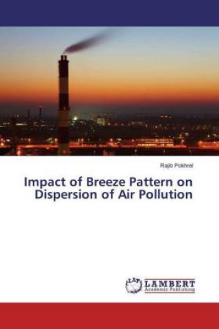 Knjiga Impact of Breeze Pattern on Dispersion of Air Pollution Rajib Pokhrel