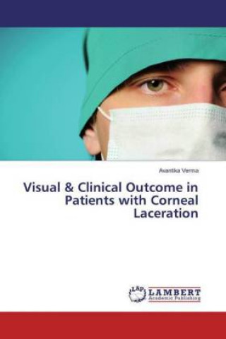 Książka Visual & Clinical Outcome in Patients with Corneal Laceration Avantika Verma