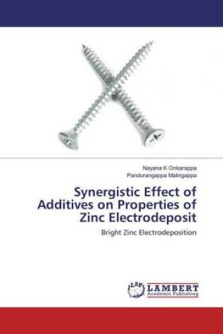 Kniha Synergistic Effect of Additives on Properties of Zinc Electrodeposit Nayana K Onkarappa