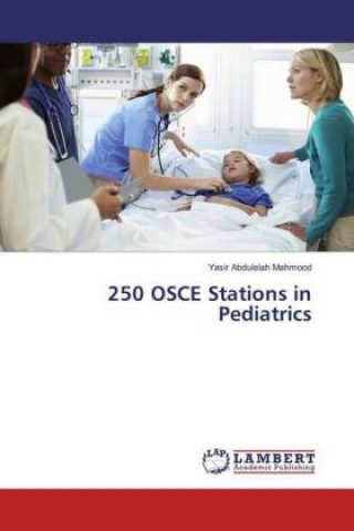 Kniha 250 OSCE Stations in Pediatrics Yasir Abdulelah Mahmood