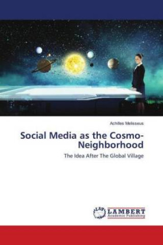 Knjiga Social Media as the Cosmo-Neighborhood Achilles Melisseus