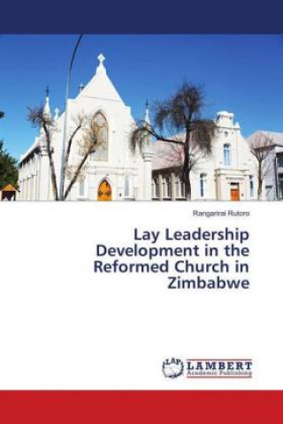 Carte Lay Leadership Development in the Reformed Church in Zimbabwe Rangarirai Rutoro