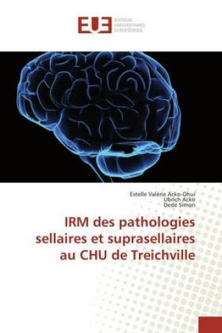Kniha IRM des pathologies sellaires et suprasellaires au CHU de Treichville Estelle Valérie Acko-Ohui
