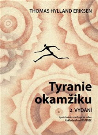 Kniha Tyranie okamžiku Thomas Hylland Eriksen