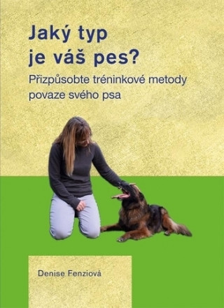 Kniha Jaký typ je váš pes Denise Fenziová