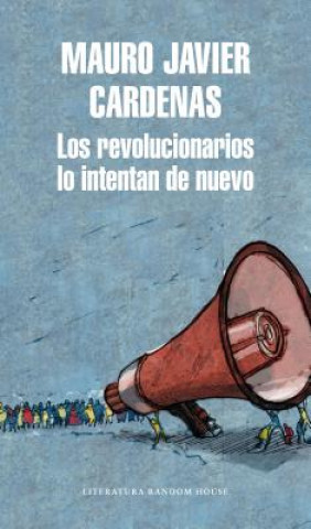 Kniha Los revolucionarios lo intentan de nuevo / The Revolutionaries Try Again MAURO JAVIER CARDENAS
