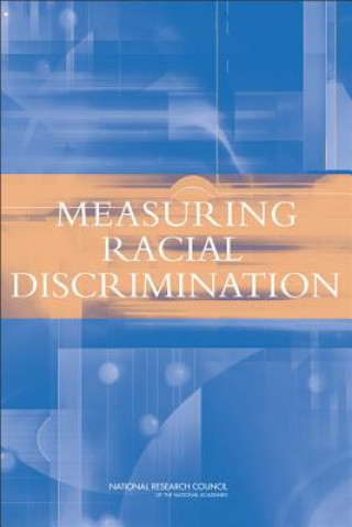 Könyv Measuring Racial Discrimination Panel on Methods for Assessing Discrimination
