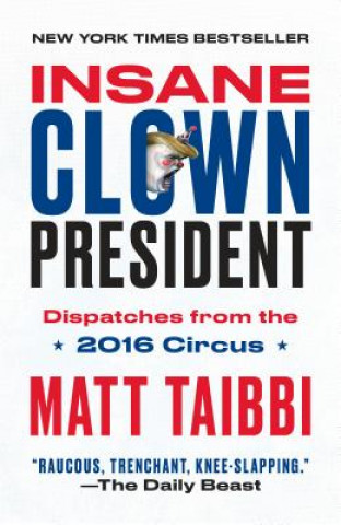 Kniha Insane Clown President Matt Taibbi