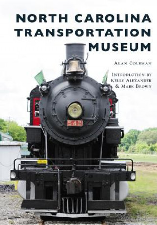 Knjiga North Carolina Transportation Museum Alan Coleman