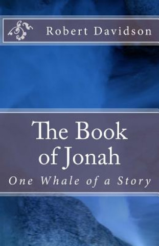 Carte The Book of Jonah: One Whale of a Story Robert Davidson