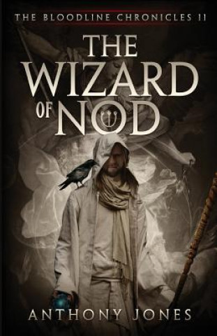 Kniha The Wizard of Nod: The Bloodline Chronicles Book II Anthony Jones