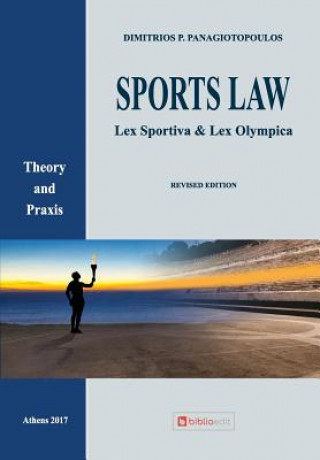 Carte Sports Law: Lex Sportiva & Lex Olympica Theory and Praxis Dimitrios P Panagiotopoulos