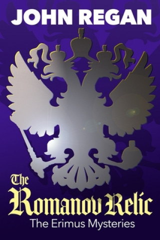 Könyv The Erimus Mysteries: The Romanov Relic John Regan