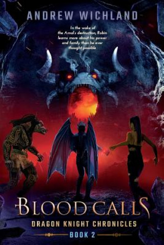 Kniha Dragon Knight Chronicles Book 2: Blood Calls Andrew Wichland