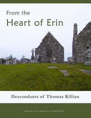 Kniha From the Heart of Erin: Descendants of Thomas Killian Terri Potts