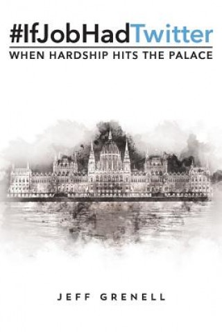 Könyv #IfJobHadTwitter: When Hardship Hits The Palace Jeff Grenell