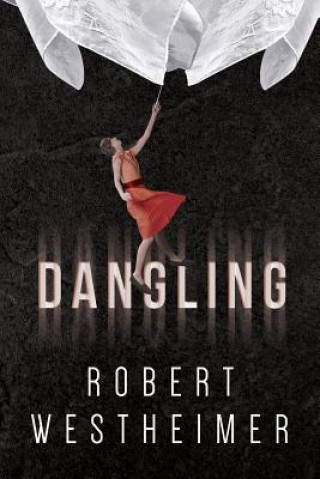 Knjiga Dangling Robert Westheimer
