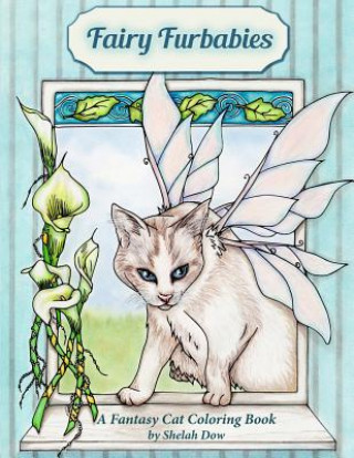 Kniha Fairy Furbabies: A Fantasy Cat Coloring Book Shelah Dow