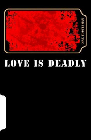 Kniha Love Is Deadly Max Tootleman