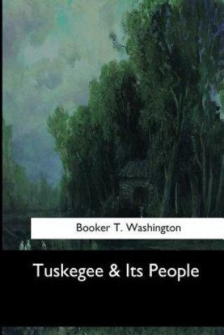 Könyv Tuskegee & Its People Booker T Washington