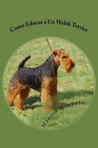Könyv Como Educar a Un Welsh Terrier Marcos Mendoza