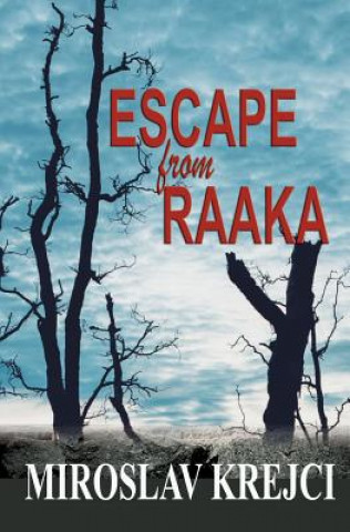 Kniha Escape from Raaka: a Story of Courage Miroslav Krejci