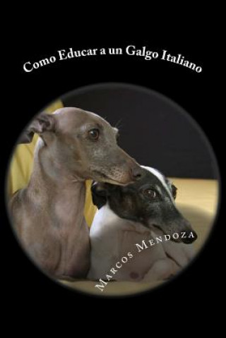 Kniha Como Educar a un Galgo Italiano Marcos Mendoza