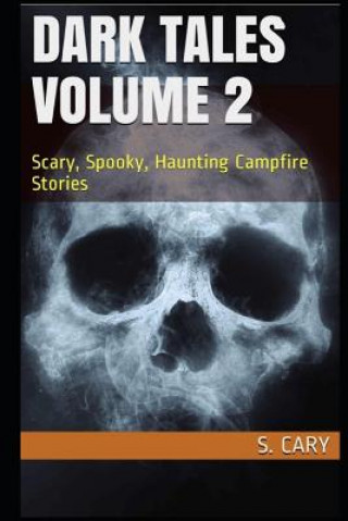 Carte Dark Tales Volume 2: Scary, Spooky, Haunting Campfire Stories S Cary