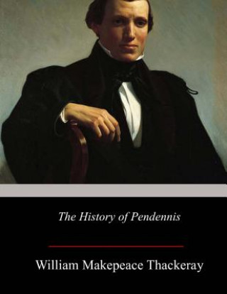 Kniha The History of Pendennis William Makepeace Thackeray