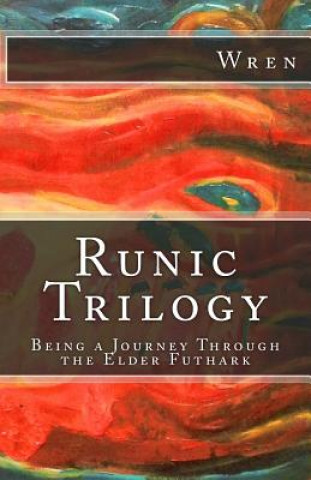 Könyv Runic Trilogy: Being a Journey Through the Elder Futhark Wren