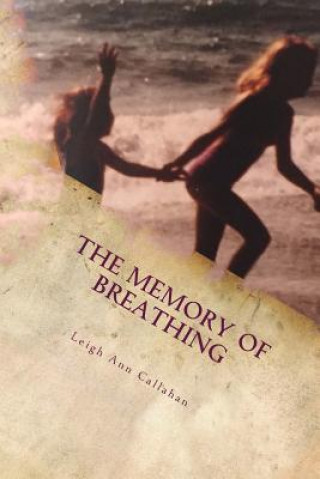 Knjiga The Memory of Breathing Leigh Ann Callahan