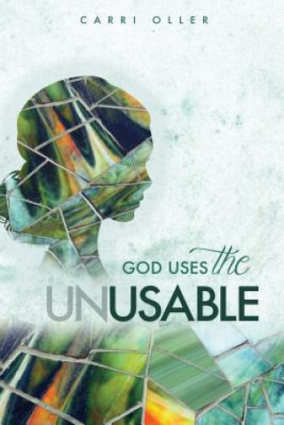 Книга God Uses The Unusable Carri Oller