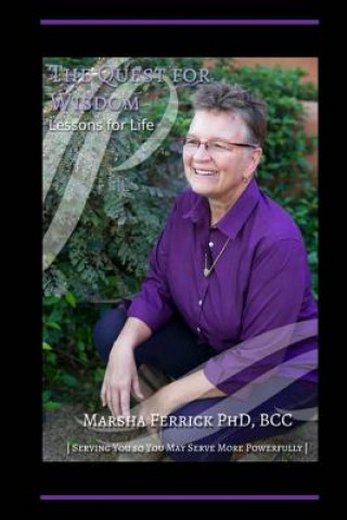 Kniha Quest for Wisdom (revised): Lessons for Life Marsha E Ferrick Phd