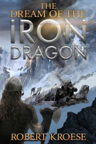 Könyv The Dream of the Iron Dragon Robert Kroese