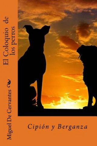 Carte El Coloquio de los perros: Cipión y Berganza Miguel de Cervantes